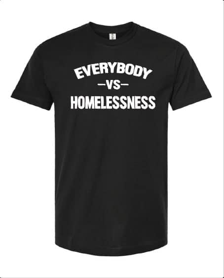 Everybody vs  Homelessness Tshirt